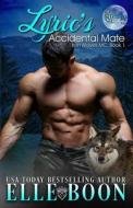 Lyric's Accidental Mate: Iron Wolves MC di Elle Boon edito da Createspace Independent Publishing Platform