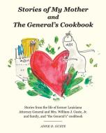 Stories of My Mother and the General's Cookbook di Anne D. Guste edito da FriesenPress