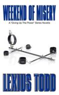 Weekend Of Misery di Todd Lexius Todd edito da CreateSpace Independent Publishing Platform