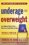 Underage And Overweight di Frances M. Berg edito da Hatherleigh Press,u.s.
