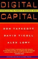 Digital Capital: Harnessing the Power of Business Webs di Don Tapscott, David Ticoll, Alex Lowy edito da HARVARD BUSINESS REVIEW PR