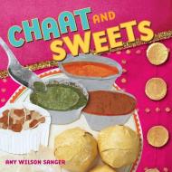 Chaat & Sweets di Amy Wilson Sanger edito da Tricycle Press