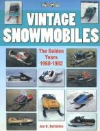 Vintage Snowmobiles: The Golden Years 1968-1982 di Jon Bertolino edito da ICONOGRAPHICS