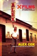X Films: True Confessions of a Radical Filmmaker di Alex Cox edito da SOFT SKULL PR
