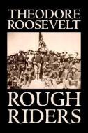 Rough Riders di Theodore Roosevelt edito da ALAN RODGERS BOOKS