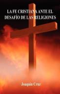 La Fe Cristiana Ante El Desafmo de Las Religiones di Joaquin Cruz edito da E BOOKTIME LLC