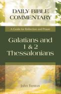 Galatians, 1 & 2 Thessalonians: A Guide for Reflection and Prayer di John Fenton edito da HENDRICKSON PUBL