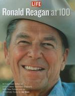 Life Ronald Reagan at 100 di Robert Sullivan edito da Life
