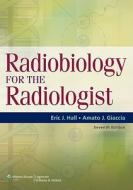 Radiobiology For The Radiologist di Hall edito da Lippincott Williams And Wilkins