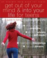 Get Out of Your Mind and Into Your Life for Teens di Joseph Ciarrochi edito da New Harbinger Publications