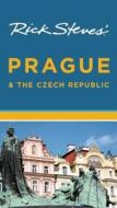 Rick Steves\' Prague & The Czech Republic di Rick Steves, Honza Vihan edito da Avalon Travel Publishing