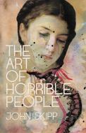 The Art of Horrible People di John Skipp edito da LAZY FASCIST PR