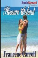 Pleasure Island (Bookstrand Publishing Romance) di Francene Carroll edito da SIREN PUB