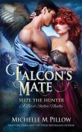 Falcon's Mate di Michelle M. Pillow edito da The Raven Books LLC