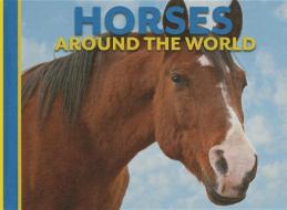 Horses Around the World di Tom Jackson edito da SMART APPLE MEDIA