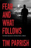 Fear and What Follows di Tim Parrish edito da University Press of Mississippi