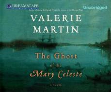 The Ghost of the Mary Celeste di Valerie Martin edito da Dreamscape Media