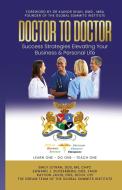 DOCTOR TO DOCTOR - Success Strategies Elevating Your Business & Personal Life di Emily Letran, Edward J. Zuckerberg, Kayvon Javid edito da Total Publishing And Media