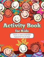 Activity Book for Kids: Mazes & Word Scrambles Awesome Fun for Kids di Jeffery Colby edito da Speedy Publishing LLC