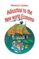 Adjusting To The New World Economy di Michael Czinkota edito da Business Expert Press