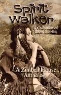Spirit Walker di Publishing Zimbell House Publishing, Carr Steve Carr, Carrey Max Carrey edito da Zimbell House Publishing, Llc