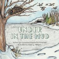 Under in the Mud di Laureanna Raymond-Duvernell edito da ORANGE HAT PUB