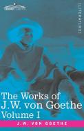 The Works Of J.w. Von Goethe, Vol. I (in 14 Volumes) di von Goethe Johann Wolfgang von Goethe edito da Cosimo