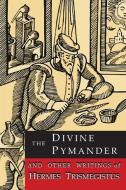 The Divine Pymander di Hermes Trismegistus, Hermes edito da Martino Fine Books