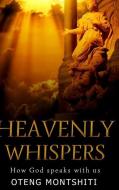 Heavenly Whispers di OTENG MONTSHITI edito da Lightning Source Uk Ltd