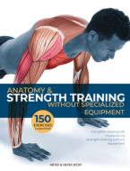 Anatomy & Strength Training di Dr. Guillermo Seijas edito da Meyer & Meyer Sport (uk) Ltd
