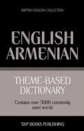 Theme-Based Dictionary British English-Armenian - 3000 Words di Andrey Taranov edito da T&p Books