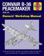 Convair B-36 Peacemaker Owners' Workshop Manual: 1948-59 - America's Cold War 'big Stick' Ten-Engine Nuclear Bomber That di David Baker edito da HAYNES PUBN