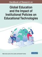 Global Education And The Impact Of Institutional Policies On Educational Technologies edito da IGI Global