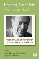 Herbert Rosenfeld - Then And Now edito da Karnac Books
