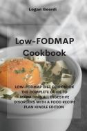 Low-FODMAP Cookbook: Low-Fodmap Diet Cookbook the Complete Guide to Managing All Digestive Disorders with a Food Recipe Plan Kindle Edition di Logan Geordi edito da LIGHTNING SOURCE INC