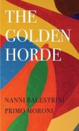 The Golden Horde: Revolutionary Italy, 1960-1977 di Nanni Balestrini, Primo Moroni, Richard Braude edito da SEA BOATING