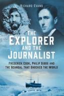 The Explorer And The Journalist di Richard Evans edito da The History Press Ltd
