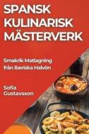 Spansk Kulinarisk Mästerverk di Sofia Gustavsson edito da Sofia Gustavsson