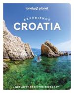 Experience Croatia 1 di Lonely Planet edito da LONELY PLANET PUB