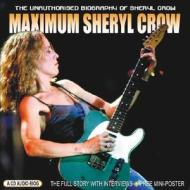 Maximum Sheryl Crow: The Unauthorised Biography of Sheryl Crow di Ben Graham edito da Chrome Dreams