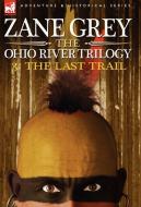 The Ohio River Trilogy 3 di Zane Grey edito da LEONAUR