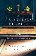 A Priestless People di Vincent McLaughlin, V. McLaughlin edito da Canterbury Press