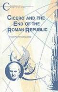 Cicero and the End of the Roman Republic di Thomas E. J. Wiedemann, T. Wiedemann edito da BLOOMSBURY 3PL