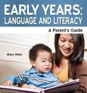 Early Years: Language And Literacy di Hilary White edito da Need2know