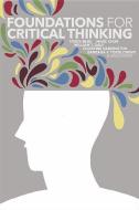 Foundations for Critical Thinking di Trudy Bers, Marc Chun, William T. Daly edito da NATL RESOURCE CTR FOR THE FIRS