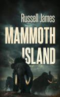 Mammoth Island di Russell James edito da SEVERED PR