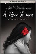 A New Dawn: Your Favorite Authors on Stephenie Meyer's Twilight Series: Completely Unauthorized edito da SMART POP