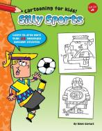 Silly Sports: Learn to Draw More Than 20 Amazingly Awesome Athletes di Dave Garbot edito da WALTER FOSTER LIB
