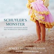 Schuyler's Monster: A Father's Journey with His Wordless Daughter di Robert Rummel-Hudson edito da Tantor Audio