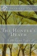 The Hunter's Death: A Hunter Tale di Shawnna G. Davis edito da Createspace Independent Publishing Platform